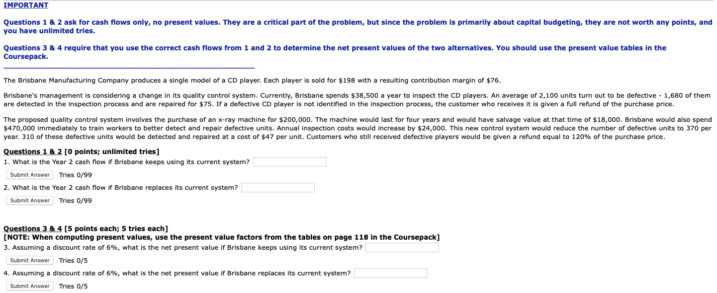 IMPORTANT Questions 1 & 2 ask for cash flows only, no
