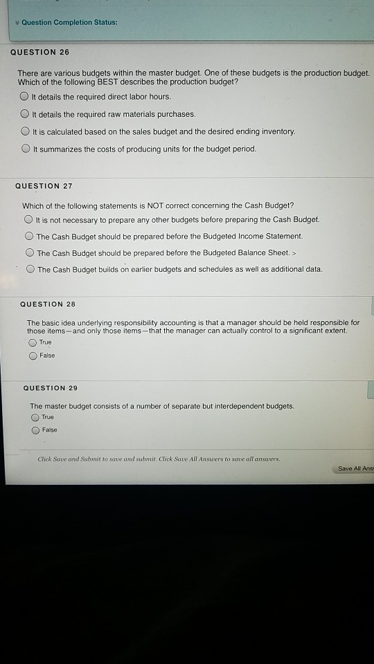  Question Completion Status: QUESTION 26 There are various budgets within the