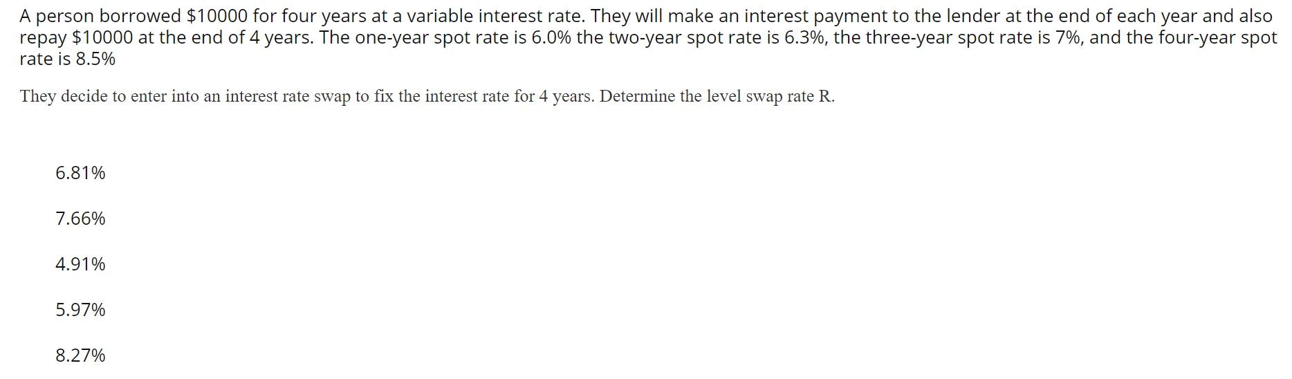 A person borrowed $10000 for four years at a variable interest