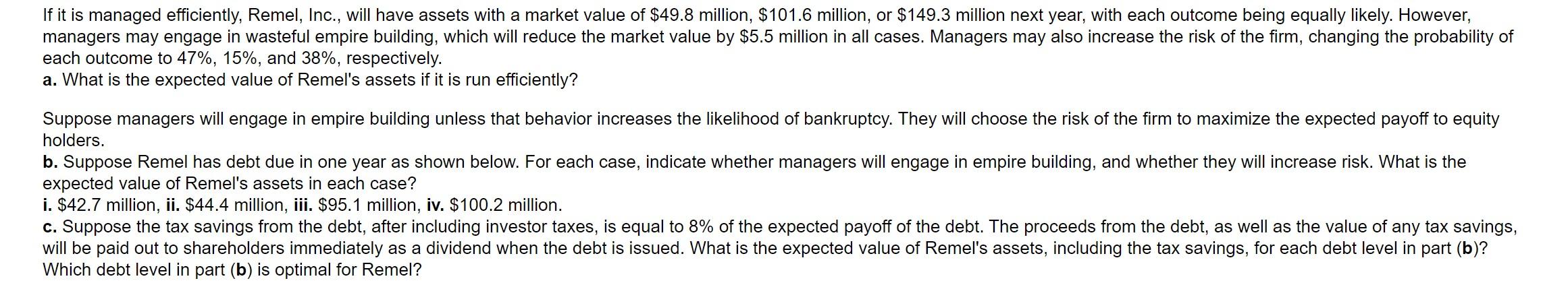  If it is managed efficiently, Remel, Inc., will have assets with