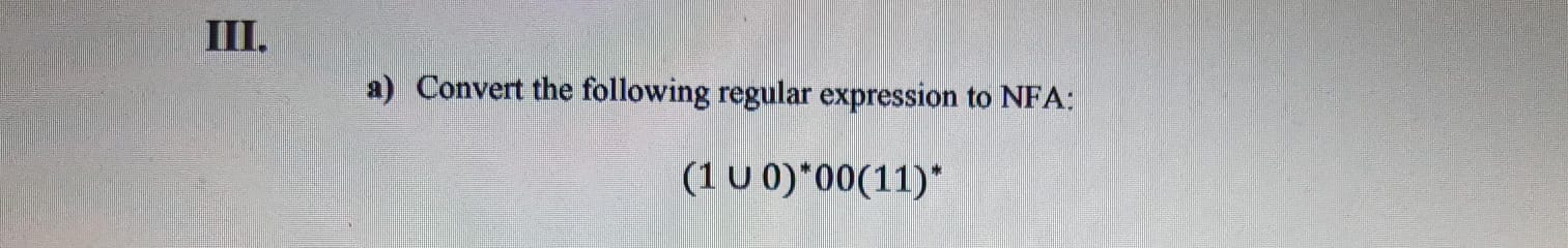 convert the following regular expression to NFA: (1 U 0) * 00(11)*