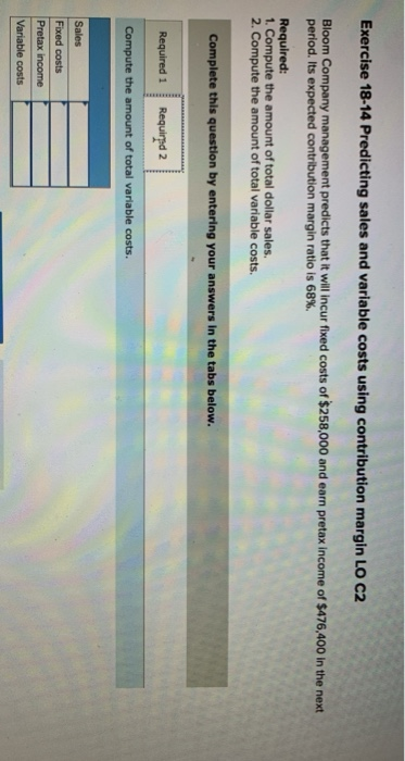 C2 Bloom Company management predicts that it will incur fixed costs of