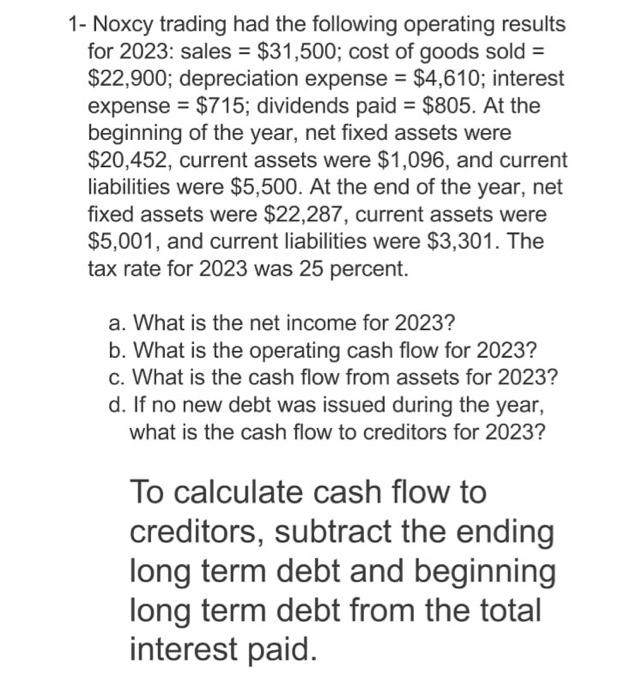 include all your work please 1- Noxcy trading had the following operating