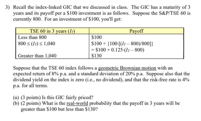  Recall the index-linked GIC that we discussed in class. The GIC
