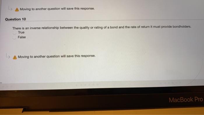 value. True False 4 Moving to another question will save this response.