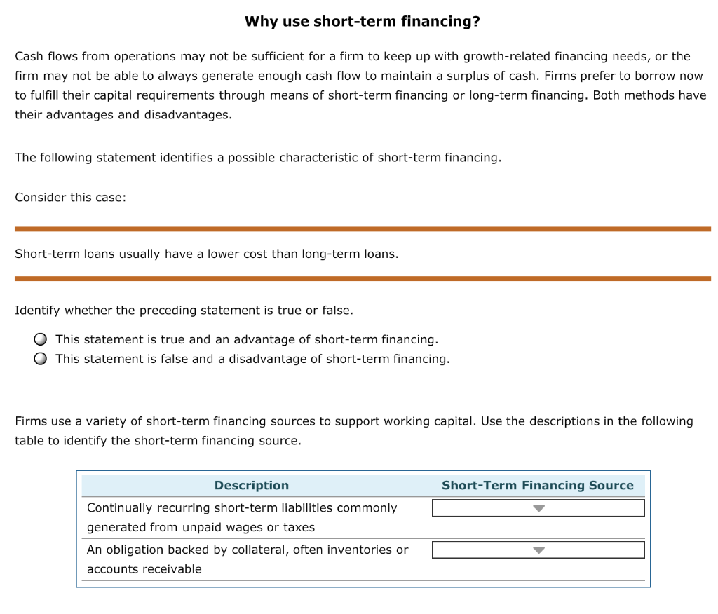  Why use short-term financing? Cash flows from operations may not be