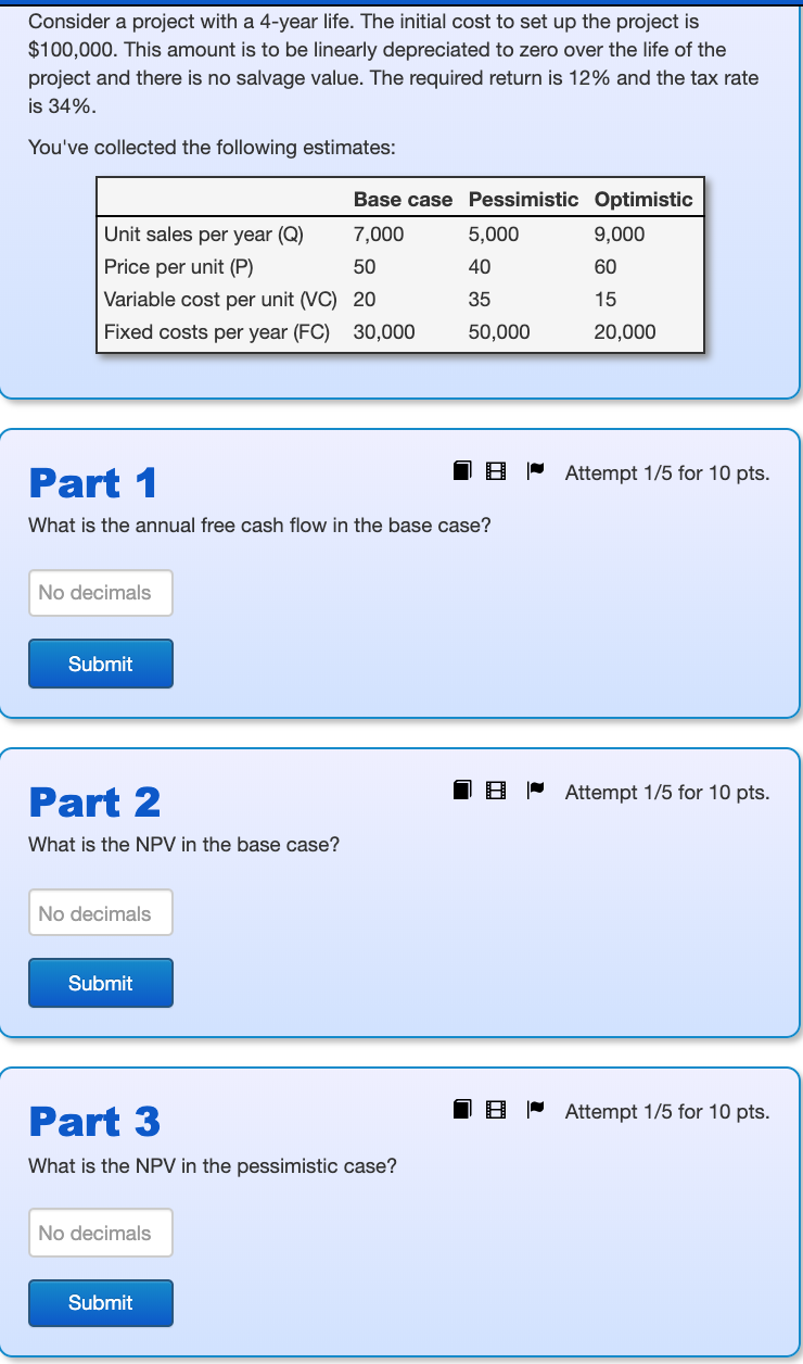  Consider a project with a 4-year life. The initial cost to