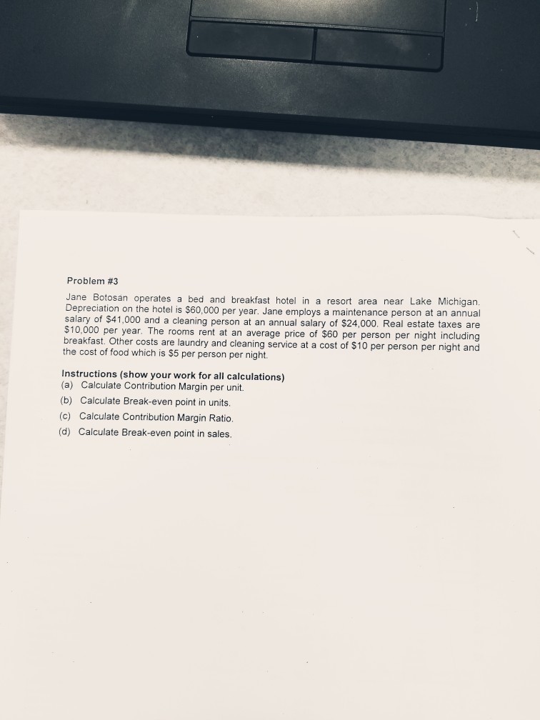  Problem #3 Jane Botosan operates a bed and breakfast hotel in