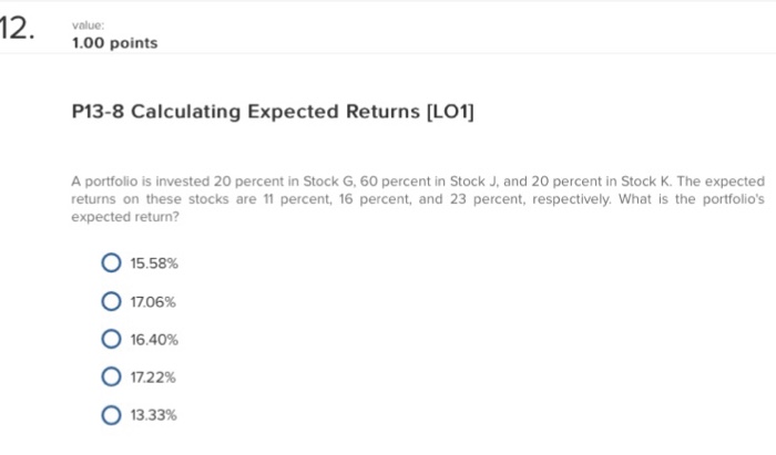  Ch 13 #12 value .00 points P13-8 Calculating Expected Returns [LO1