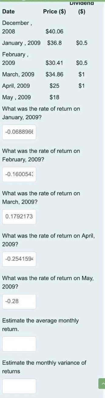  DateDecember2008February.January, 2009 $36.82009March, 2009April, 2009May, 2009January, 2009?-0.0688966February, 2009?-0.16005430.1792173Price ($)2009?$40.06-0.2541594What was the