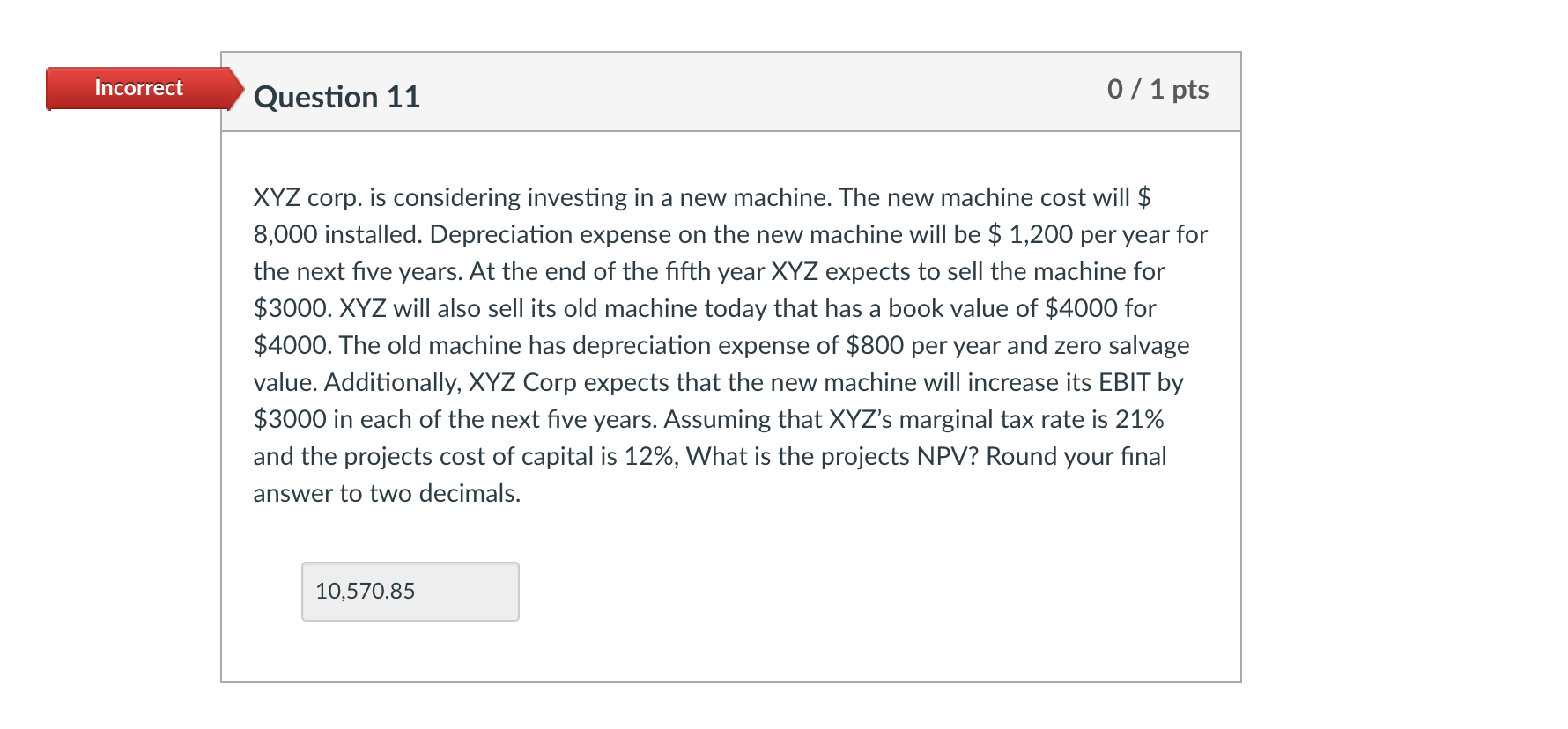 Incorrect Question 11 0 / 1 pts XYZ corp. is considering