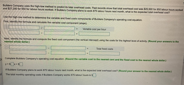  Builders Company uses the high-low method to predict its total overhead