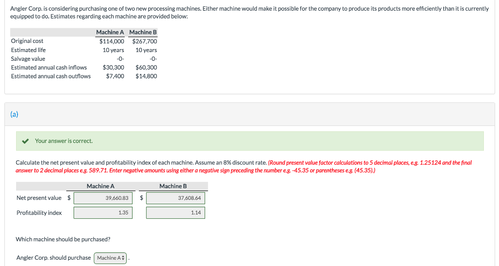  Angler Corp. is considering purchasing one of two new processing machines.