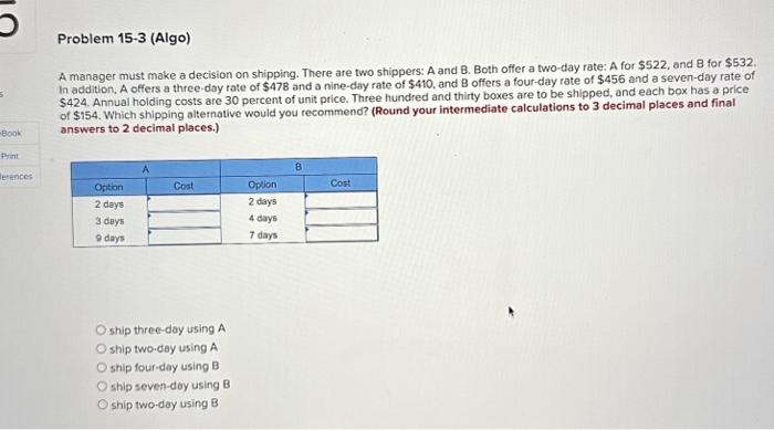  A manager must make a decision on shipping. There are two