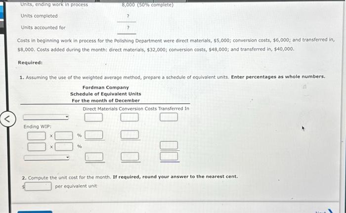 has a product that passes through two processes: Grinding and Polishing. During