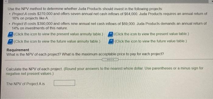  Use the NPV method to determine whether Juda Products should invest