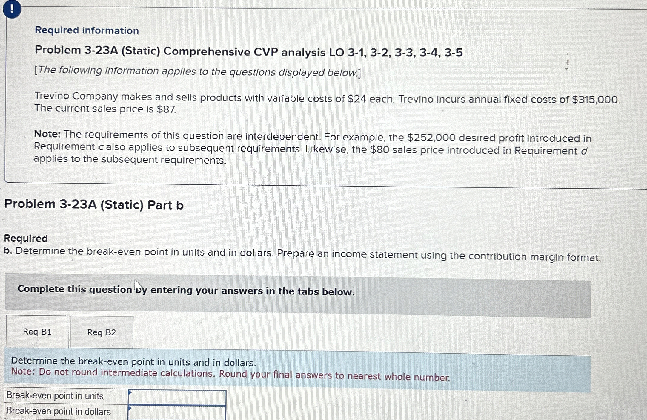  ! Required information Problem 3-23A (Static) Comprehensive CVP analysis LO 3-1,3-2,3-3,3-4,3-5