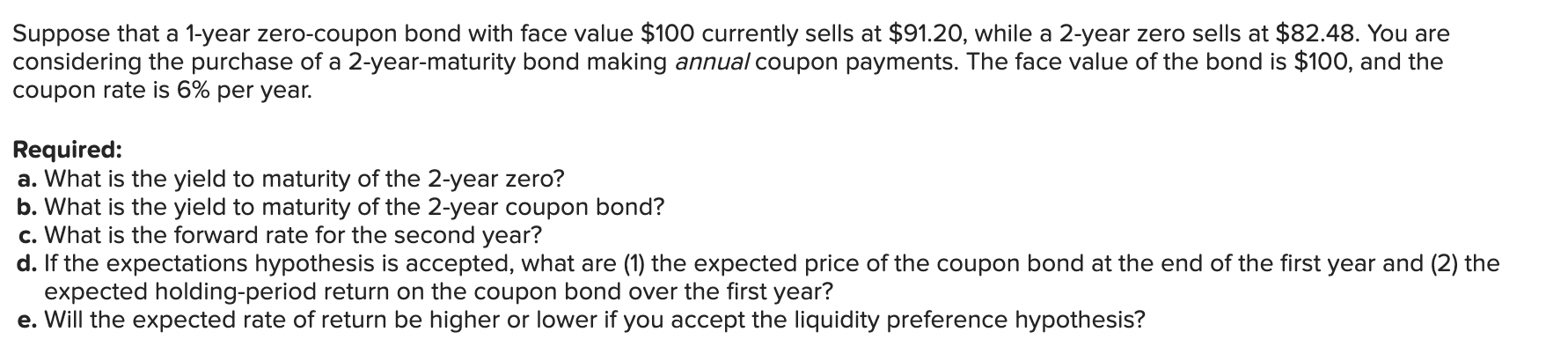  Suppose that a 1-year zero-coupon bond with face value $100 currently