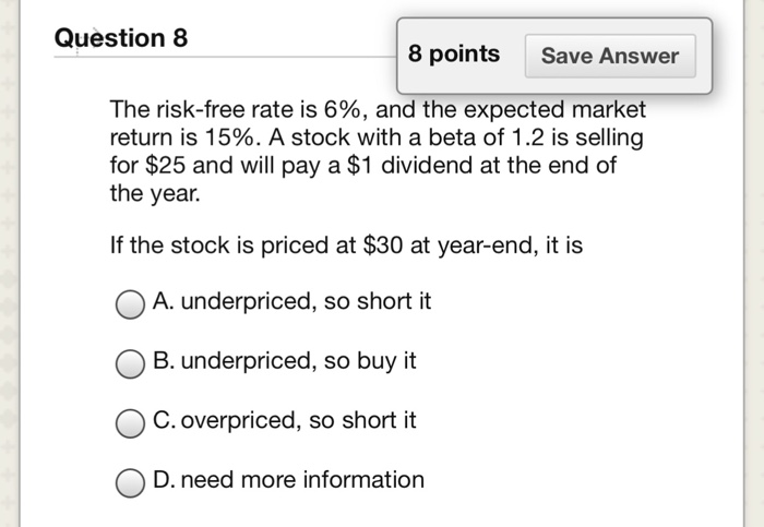  Question 8 8 points Save Answer The risk-free rate is 6%,