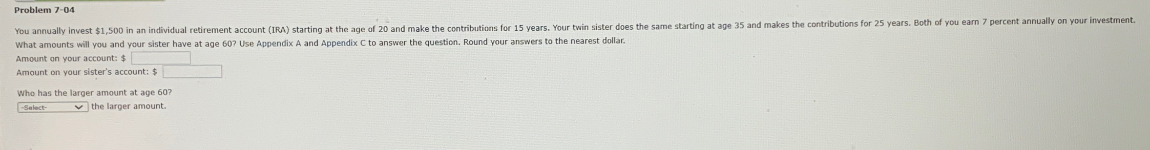  Problem 7-04 Amount on your account: $ Amount on your sister's