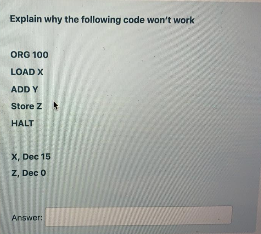 Explain why the following code won't work ORG 100 LOAD X