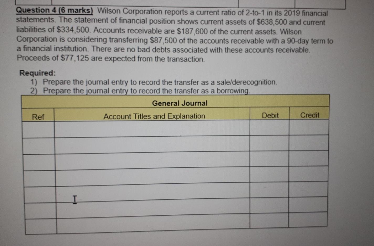  Question 4 (6 marks) Wilson Corporation reports a current ratio of