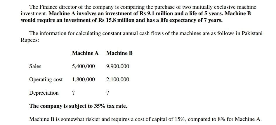  Required: Which machine would have the greater Net Present Value and