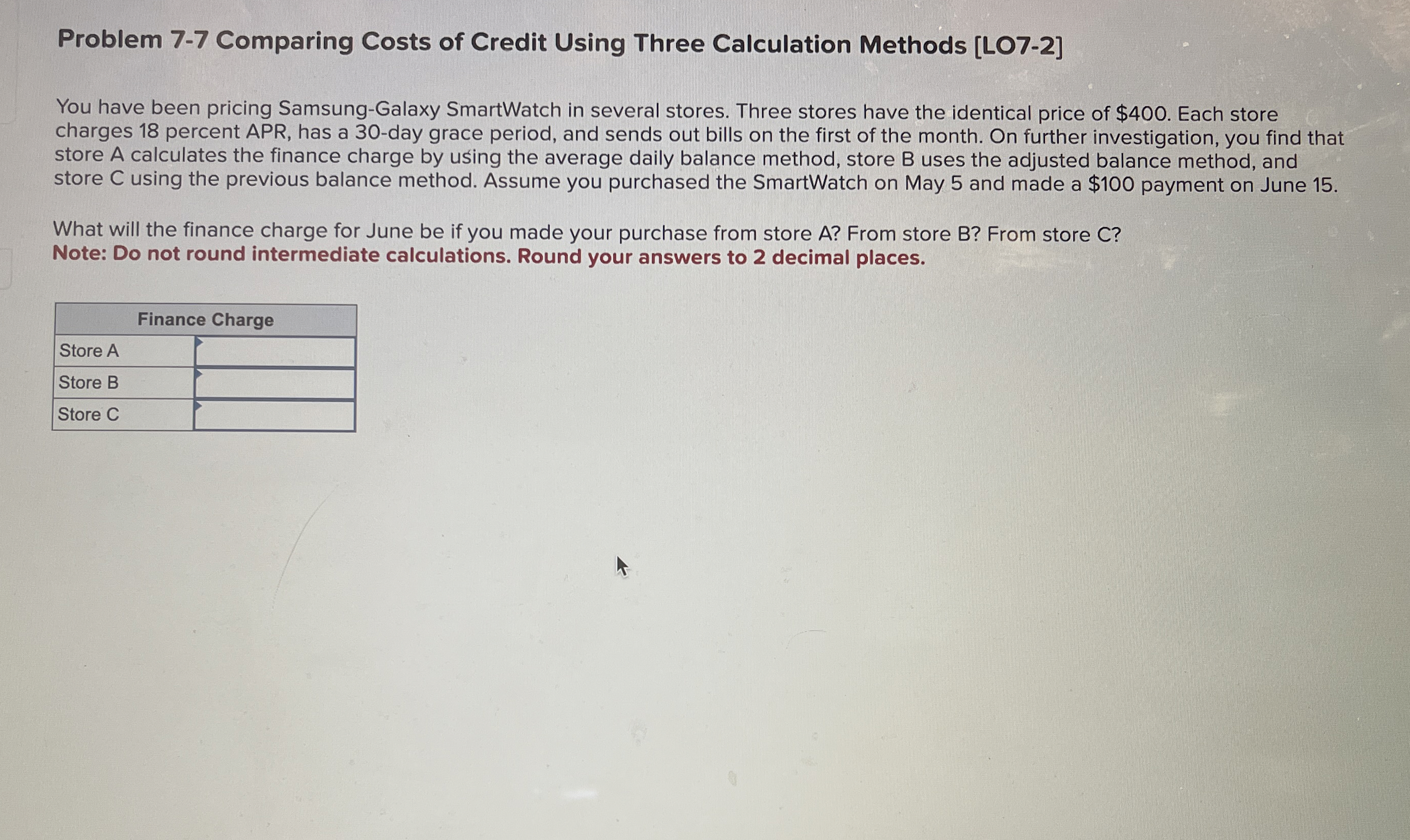  Problem 7-7 Comparing Costs of Credit Using Three Calculation Methods [LO7-2]