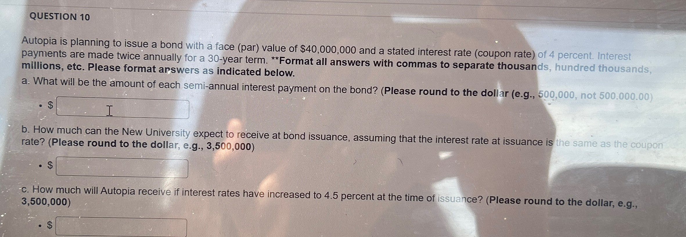  QUESTION 10 Autopia is planning to issue a bond with a