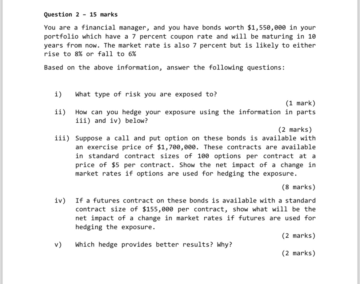  Question 2-15 marks You are a financial manager, and you have