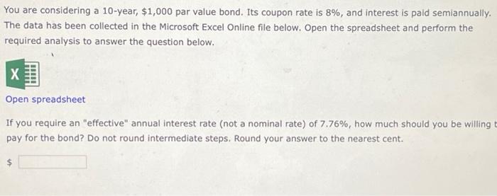  You are considering a 10 -year, $1,000 par value bond. Its