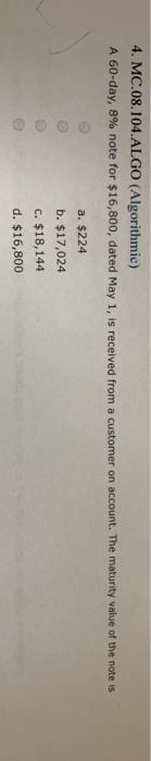  4. MC.08.104.ALGO (Algorithmic) A 60-day, 8% note for $16,800, dated May