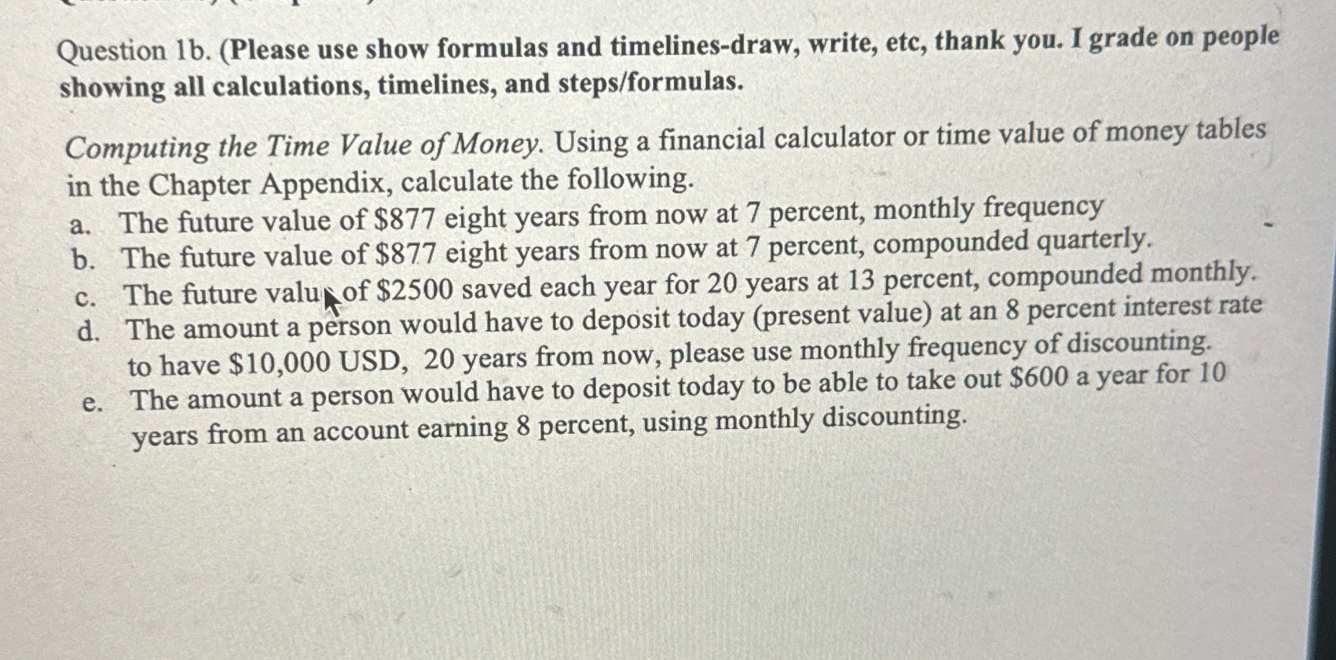  Question 1b.(Please use show formulas and timelines-draw, write, etc, thank you.