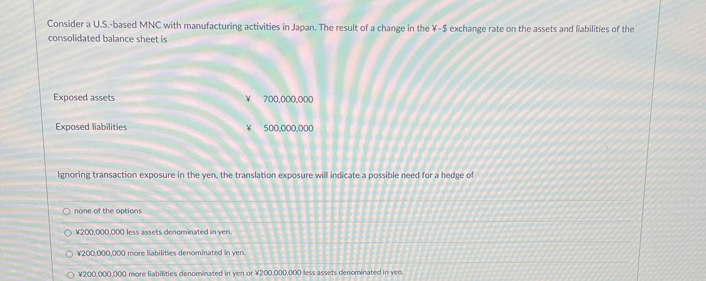  Consider a U.S.-based MNC with manufacturing activities in Japan. The result