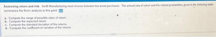  Assessing return and risk. Swift Manufacturing must choose between two asset