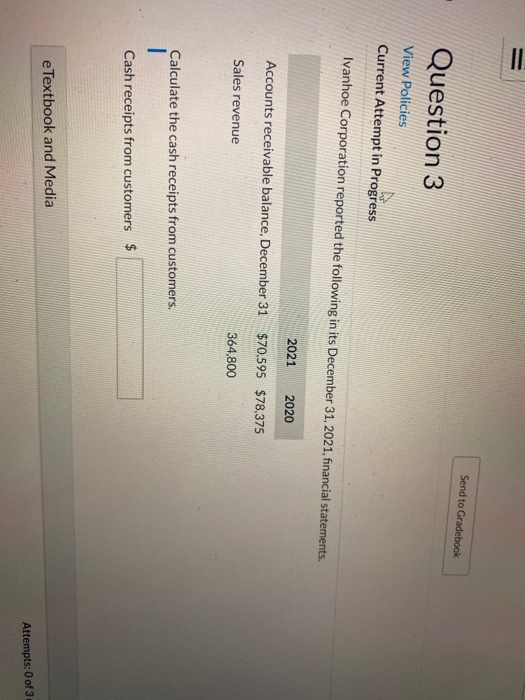  Send to Gradebook Question 3 View Policies Current Attempt in Progress