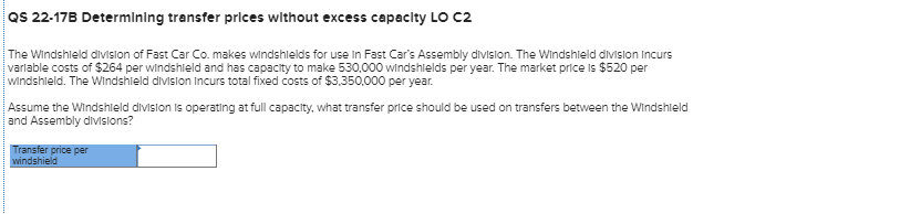  Qs 22-17B Determining transfer prices without excess capacity LO C2 The