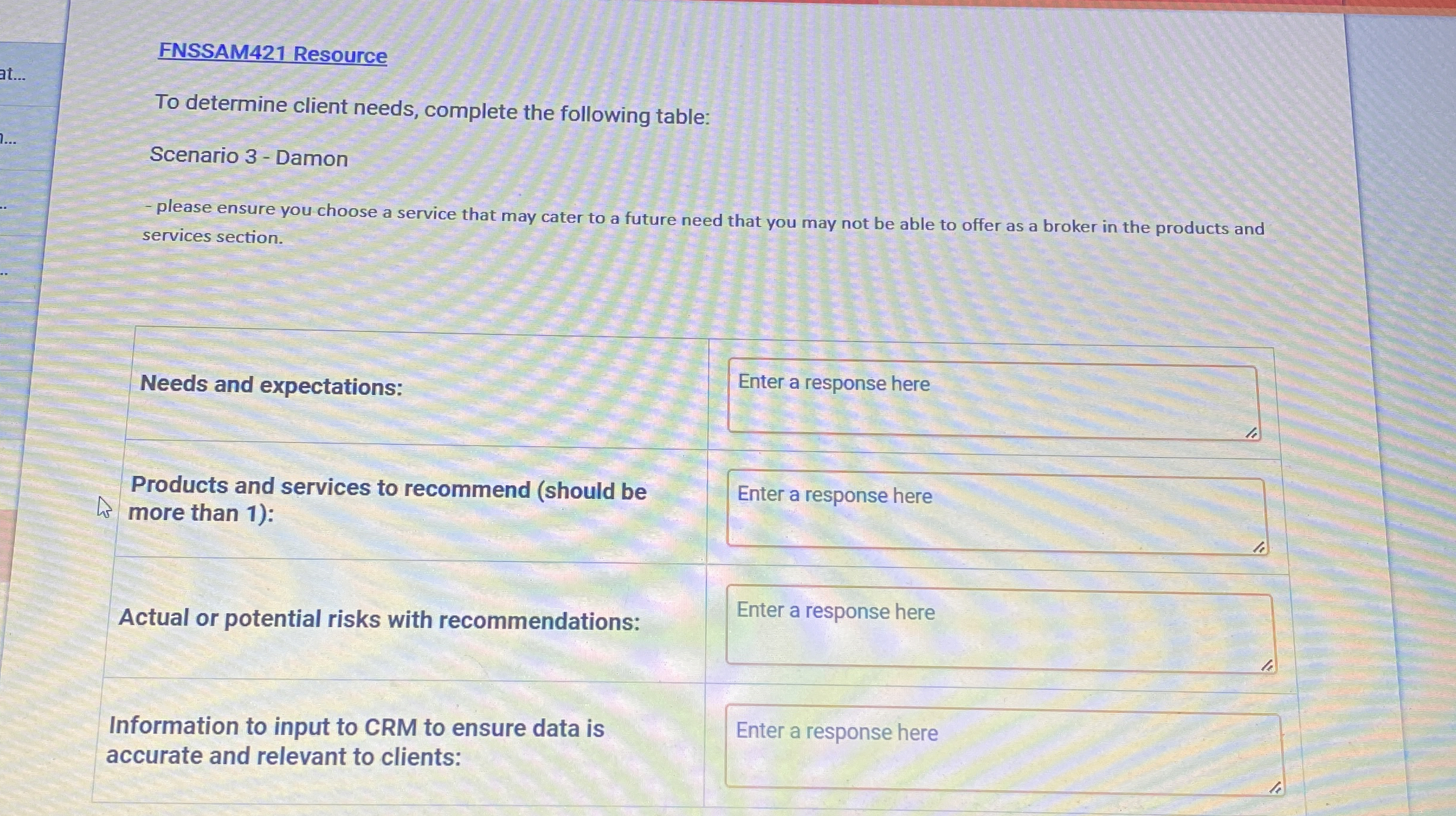  FNSSAM421 Resource To determine client needs, complete the following table: Scenario