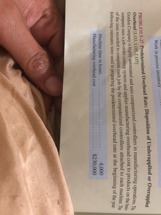  . . Work in process inventory PROBLEM 5-27 Predetermined Overhead Rate;