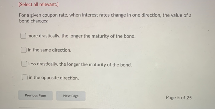  [Select all relevant.] For a given coupon rate, when interest rates