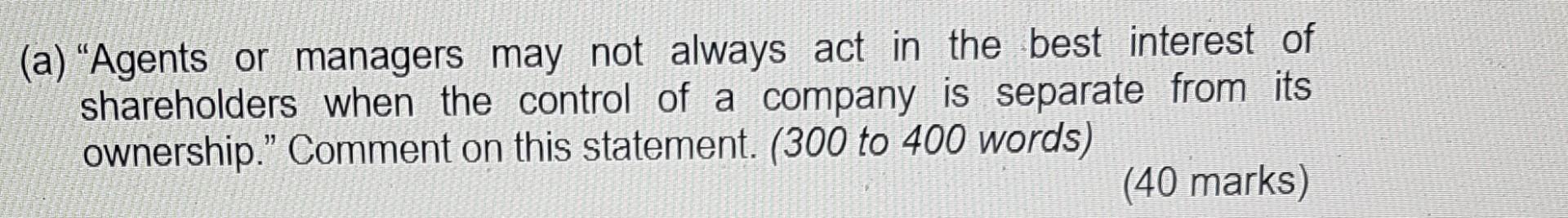 (a) "Agents or managers may not always act in the best