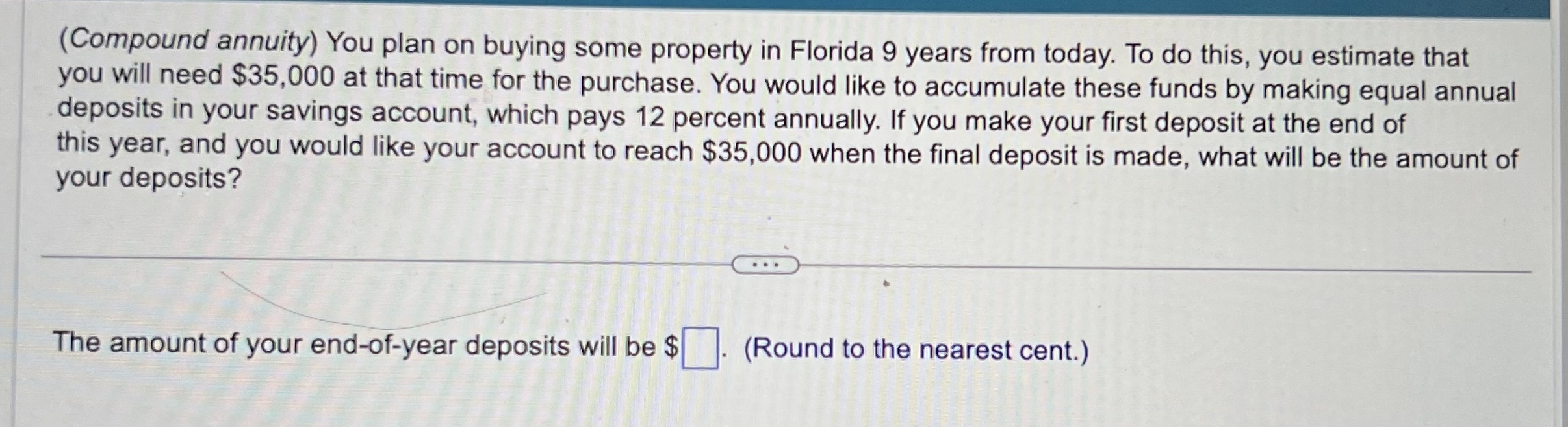  (Compound annuity) You plan on buying some property in Florida 9