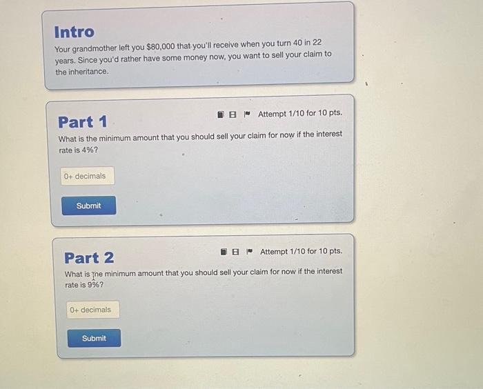I need help solving this problem Intro Your grandmother left you $80,000