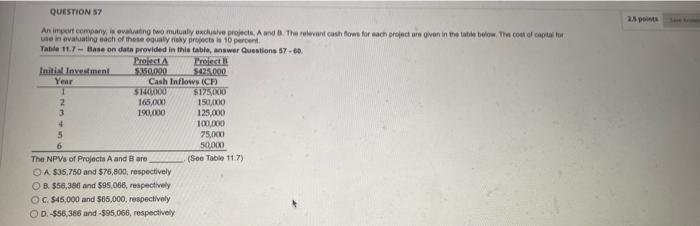  2.5 point QUESTION 57 An import company is evaluating two mutualy