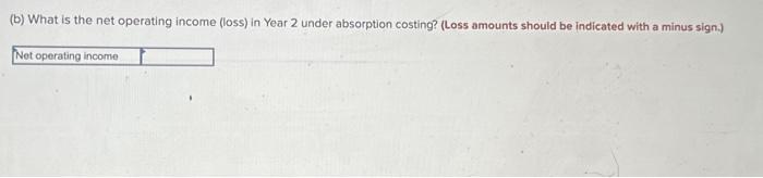 the net operating income (loss) in Year 1 under absorption costing? (Loss