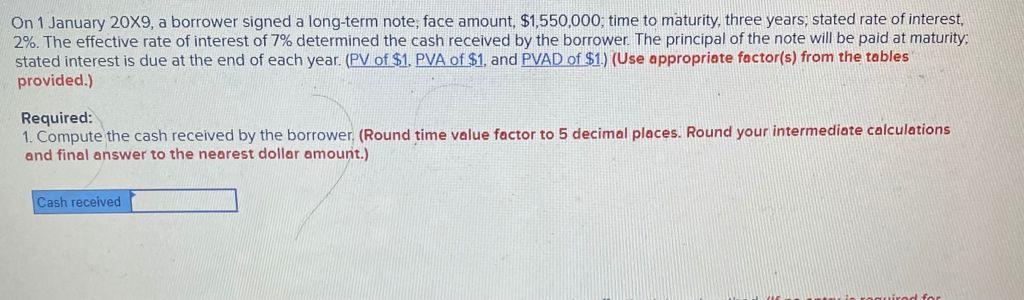 On 1 January 20X9, a borrower signed a long-term note, face