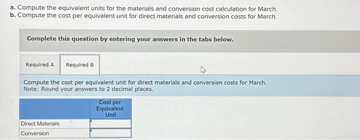 materials and conversion costs for March. Complete this question by entering your