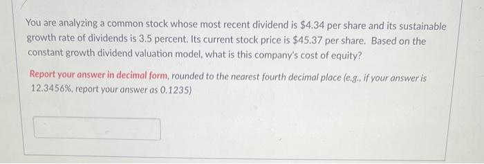 Asap You are analyzing a common stock whose most recent dividend is