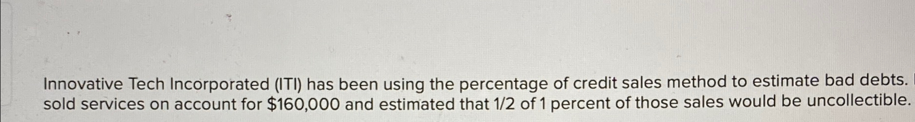  Innovative Tech Incorporated (ITI) has been using the percentage of credit