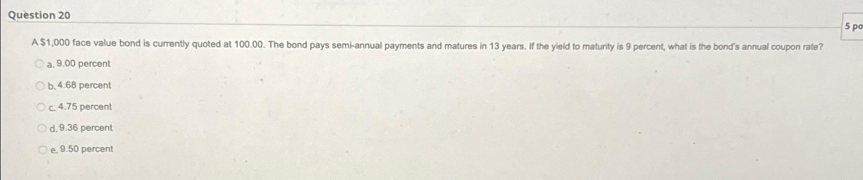  Question 20 A $1,000 face value bond is currently quoted at